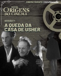 Cartaz do filme CINE CINEASTA – AS ORIGENS DO CINEMA: A QUEDA DA CASA USHER