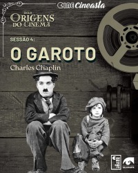 Cartaz do filme CINE CINEASTA – ORIGENS DO CINEMA: O GAROTO
