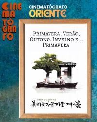 Cartaz do filme CINEMATÓGRAFO ORIENTE: PRIMAVERA, VERÃO, OUTONO, INVERNO E...PRIMAVERA